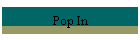 Pop In