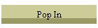 Pop In